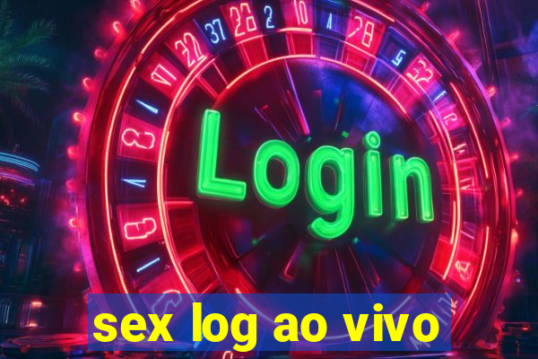 sex log ao vivo